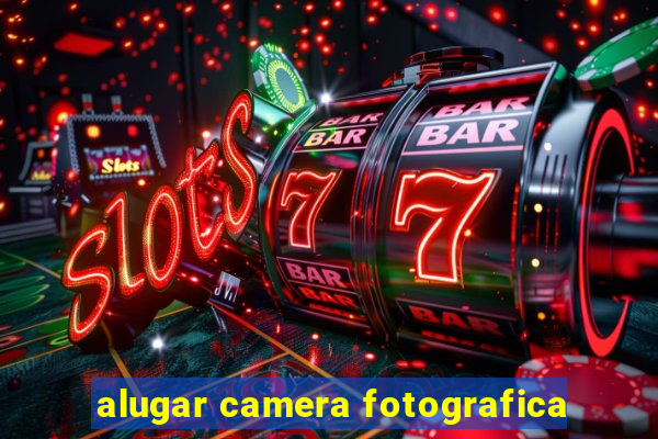 alugar camera fotografica